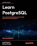 Learn PostgreSQL: Use, manage and build secure and scalable databases with PostgreSQL by Luca Ferrari & Enrico Pirozzi